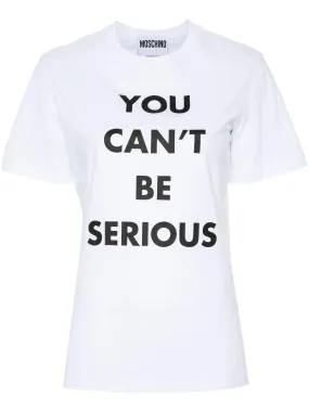 T-shirt You Can't be Serious